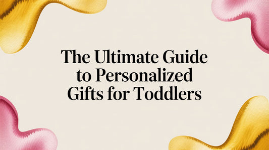 The Ultimate Guide to Personalized Gifts for Toddlers